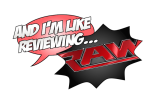 And I’m Like… (Reviewing Monday Night Raw February 1st 2016)