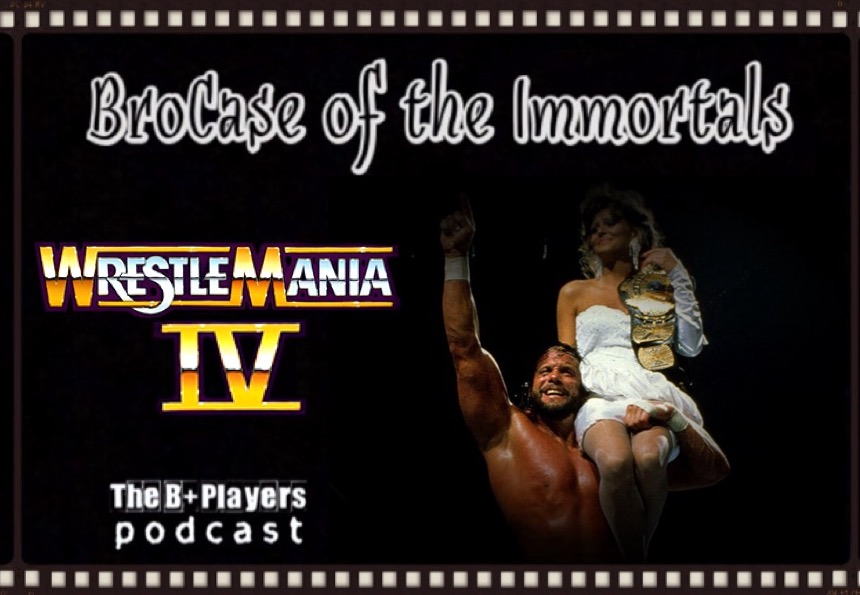 BroCase of the Immortals – WrestleMania IV