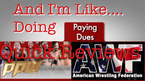 And I’m Like… (Payin’ Dues Reviewin AWF and PPW November 15th 2015)